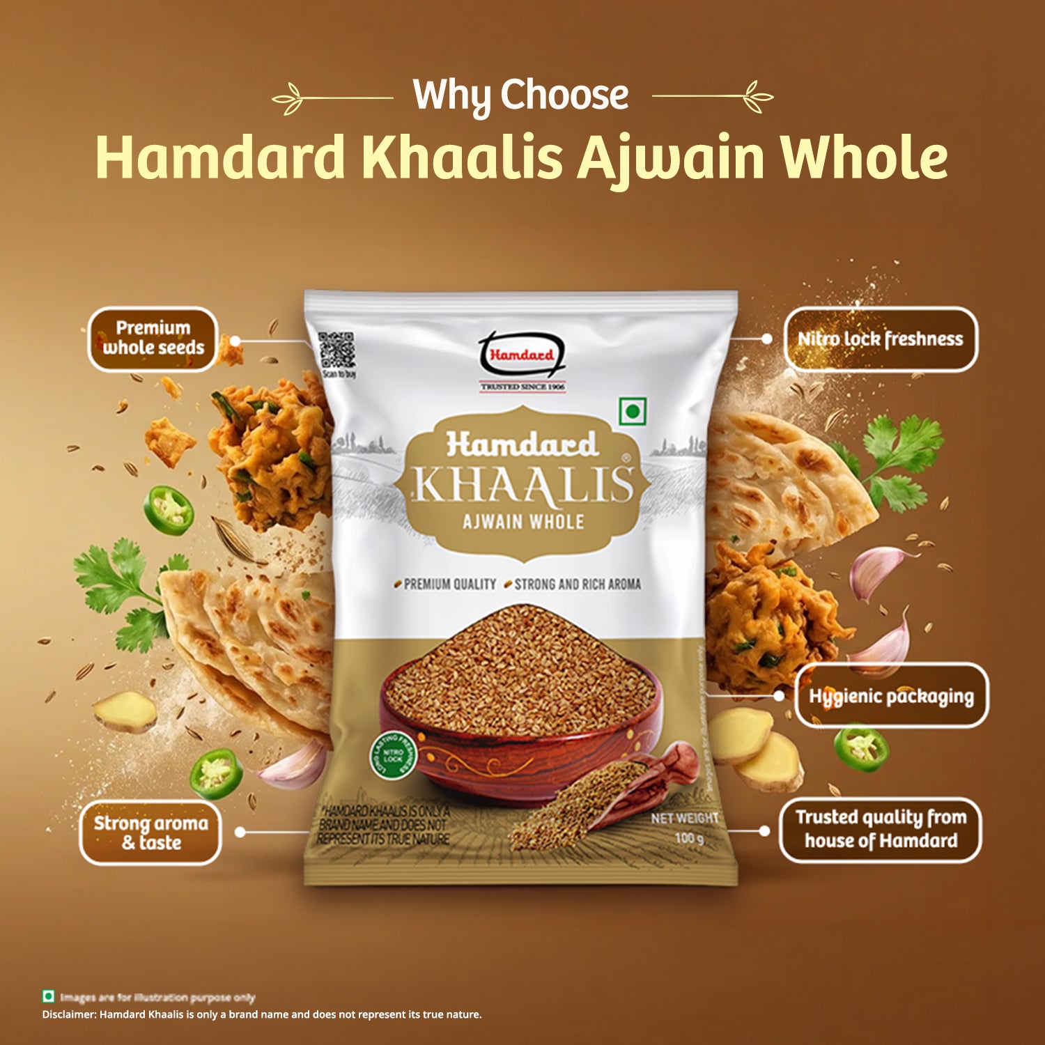 100g, 50g why choose hamdard khaalis ajwain whole is becuase of premium whole seeds and nitro lock freshness strong aroma and taste and hygienic packaging and trusted quality